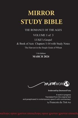 Hardback 11th Edition MIRROR STUDY BIBLE VOL 1 - Updated March 2024 LUKE's Gospel & Acts 1-14: Hard Cover Dr. Luke's brilliant account of the Life of