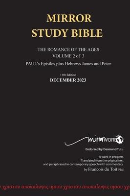 Hardback 11th Edition MIRROR STUDY BIBLE VOLUME 2 OF 3 Updated December 2023 Paul's Brilliant Epistles & The Amazing Book of Hebrews also, James - The