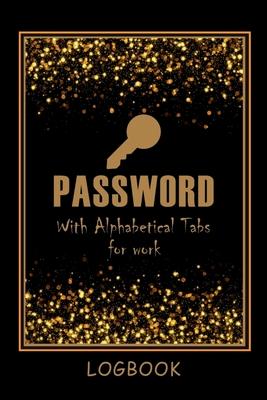 Password LogBook for Work with Alphabetical Tabs AND Mocern Premium Gold Cover: WTF is my Password Notebook Keeper for Your All Passwords Premium Gold