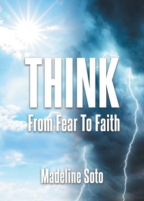 Think: From Fear To Faith