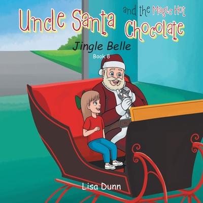 Uncle Santa and the Magic Hot Chocolate: Jingle Belle