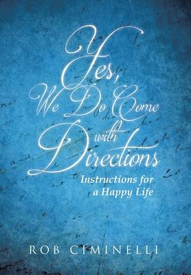 Yes, We Do Come with Directions: Instructions for a Happy Life