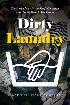 Dirty Laundry: The Story of an African King's Obsession with Having Heirs to His Throne