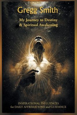 My Journey to Destiny and Spiritual Awakening