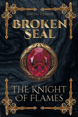 Broken Seal: The Knight Of Flames