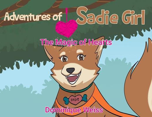 Adventures of Sadie Girl: The Magic of Hearts