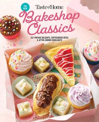 Taste of Home Bakeshop Classics: 247 Vintage Delights, Coffeehouse Bites & After-Dinner Highlights