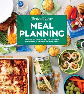 Taste of Home Meal Planning: Beat the Clock, Crush Grocery Bills and Eat Healthier with 475 Recipes for Meal-Planning Success