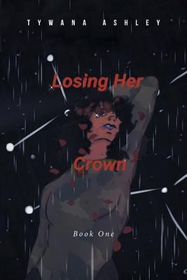 Losing Her Crown: Book One