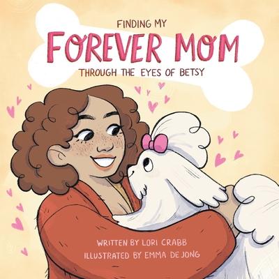 Finding My Forever Mom: Through the Eyes of Betsy