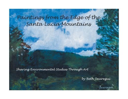 Paintings from the Edge of the Santa Lucia Mountains: Sharing Enviromental Studies Through Art