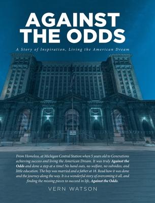 Against The Odds: A Story of Inspiration, Living the American Dream