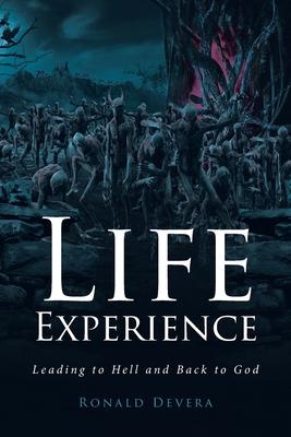 Life Experience: Leading to Hell and Back to God