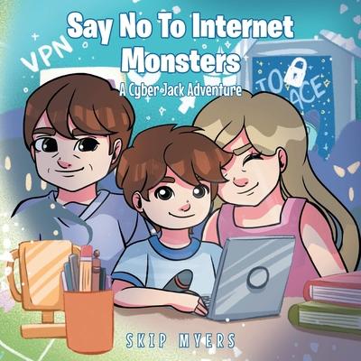 Say No To Internet Monsters: A Cyber Jack Adventure