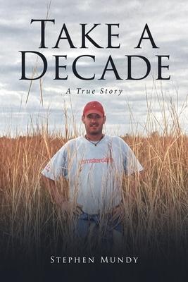 Take a Decade: A True Story