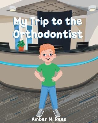 My Trip to the Orthodontist