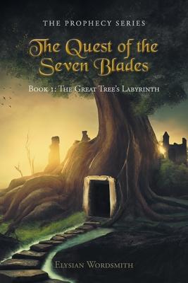 The Quest of the Seven Blades: Book I: The Great Tree's Labyrinth