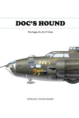 Doc's Hound: A Saga of a B-17 Crew