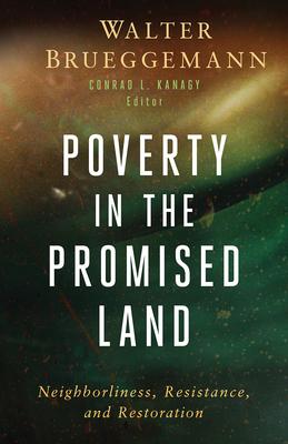 Poverty in the Promised Land: Neighborliness, Resistance, and Restoration