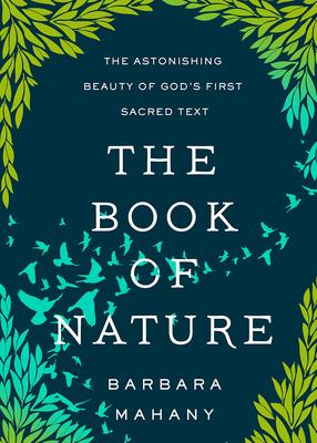 The Book of Nature: The Astonishing Beauty of God's First Sacred Text Subscription