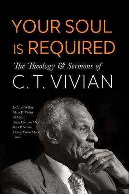 Your Soul Is Required: The Theology and Sermons of C. T. Vivian Subscription
