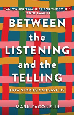 Between the Listening and the Telling: How Stories Can Save Us Subscription