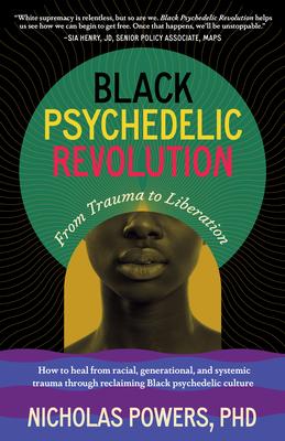 Black Psychedelic Revolution: From Trauma to Liberation--How to Heal from Racial, Generational, and Systemic Trauma Through Reclaiming Black Psychedel Subscription