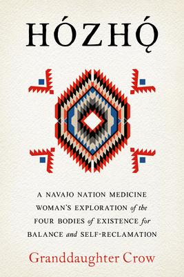 Hozho: A Navajo Nation Medicine Woman's Exploration of the Four Bodies of Existence for Balance and Self-Reclamation Subscription