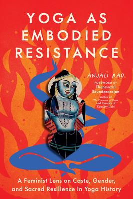 Yoga as Embodied Resistance: A Feminist Lens on Caste, Gender, and Sacred Resilience in Yoga History Subscription