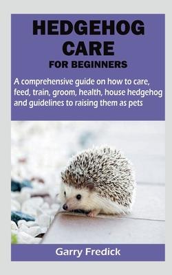 Hedgehog Care for Beginners