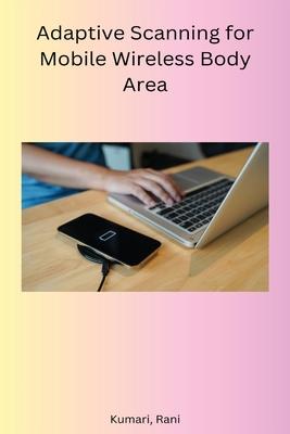 Adaptive Scanning for Mobile Wireless Body Area
