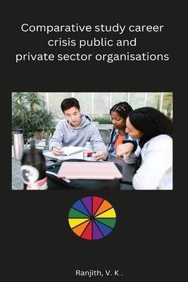 Comparative study career crisis public and private sector organisations