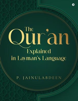 The Qur'an Explained in Layman's Language