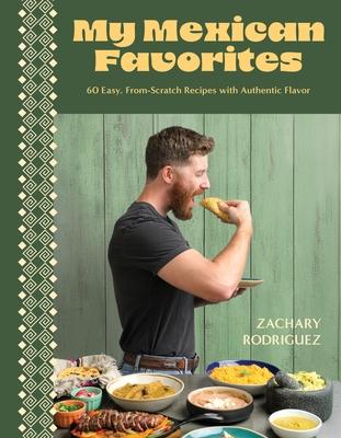My Mexican Favorites: 60 Easy, From-Scratch Recipes with Authentic Flavor Subscription