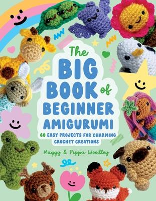 The Big Book of Beginner Amigurumi: 60 Easy Projects for Charming Crochet Creations Subscription
