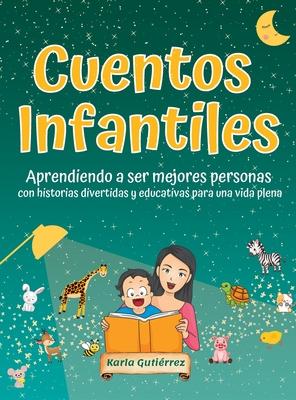 Cuentos Infantiles - Aprendiendo a ser mejores personas: Con historias que divierten, inspiran y ensean