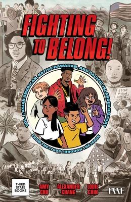 Fighting to Belong!: Asian American, Native Hawaiian, and Pacific Islander History from the 1700s Through the 1800s