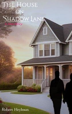 The House on Shadow Lane: A Love Story