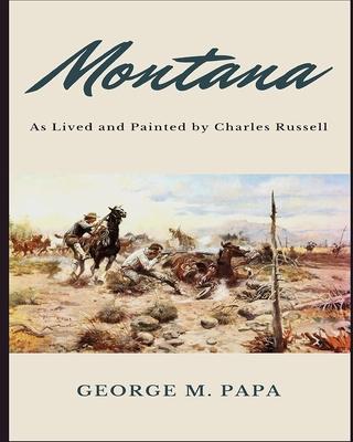 Montana: As Lived and Painted by Charles Russell