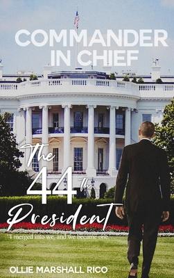 Commander-in-Chief (The 44th President): I Merged into we, and we Became One . . .