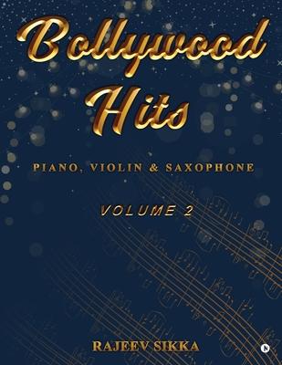 Bollywood Hits (Volume 2): Piano, Violin & Saxophone