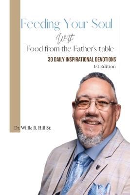 Feeding Your Soul with Food from the Father's Table: 30 Daily Inspirational Devotions