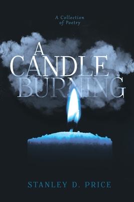 A Candle Burning: A Collection of Poetry