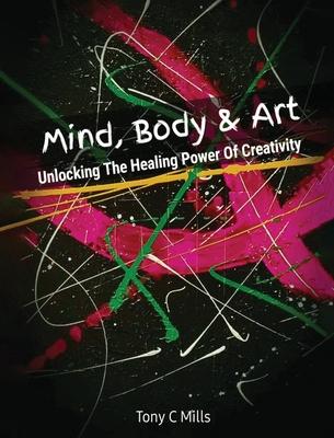 Mind, Body & Art: Unlocking the Healing Power of Creativity