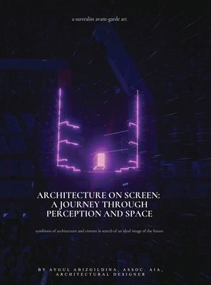 Architecture on Screen: A Journey through Perception and Space