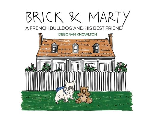 Brick & Marty: A French bulldog and His best friend