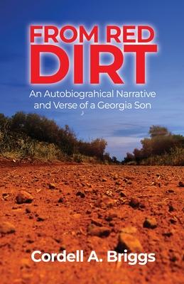 From Red Dirt: An Autobiographical Narrative and Verse of a Georgia Son