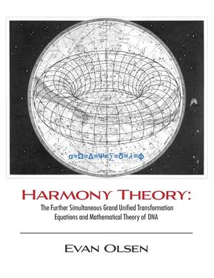 Harmony Theory: The Further Simultaneous Grand Unified Transformation Equations and Mathematical Theory of DNA