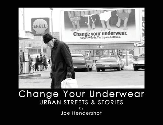 Change Your Underwear: Urban Streets & Stories