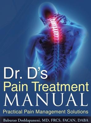 Dr. D's Pain Treatment Manual: Practical Pain Management Solutions (REVISED NEW EDITION 2024)